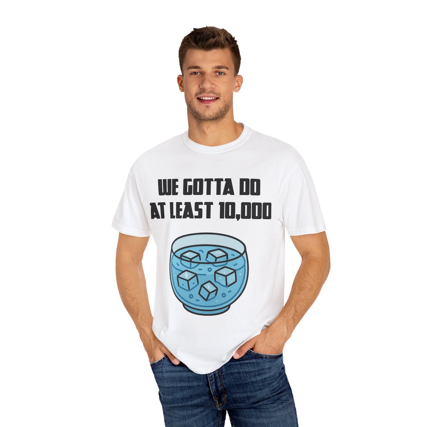 Morning Ice Bowl (We Gotta Do At Least 10,000) T-shirt