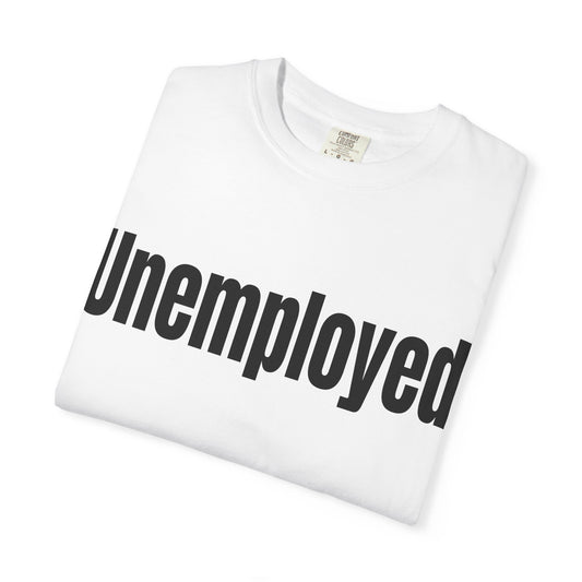 Unemployed Graphic Tee
