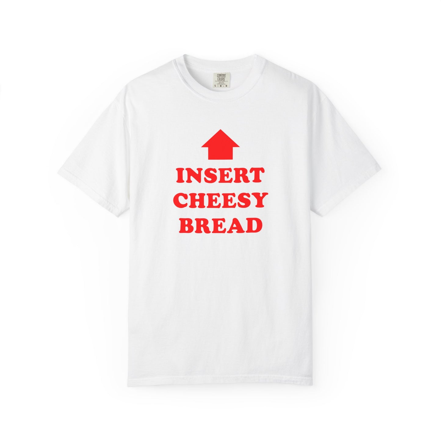 Insert Cheesy Bread T-Shirt